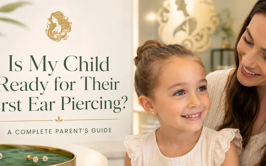 Is My Child Ready for Their First Ear Piercing? A Complete Parent’s Guide