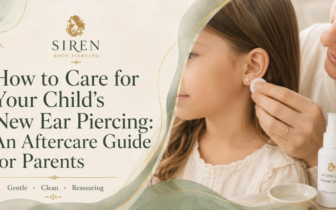 How to Care for Your Child’s New Ear Piercing: An Aftercare Guide for Parents