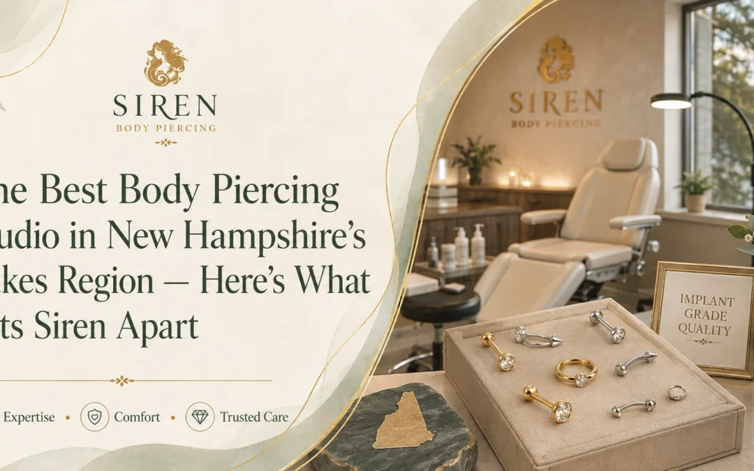 The Best Body Piercing Studio in New Hampshire’s Lakes Region — Here’s What Sets Siren Apart