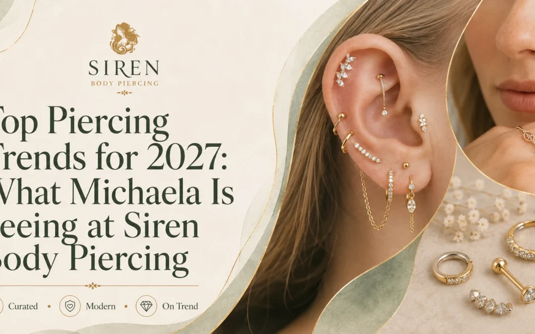 Top Piercing Trends for 2027: What Michaela Is Seeing at Siren Body Piercing