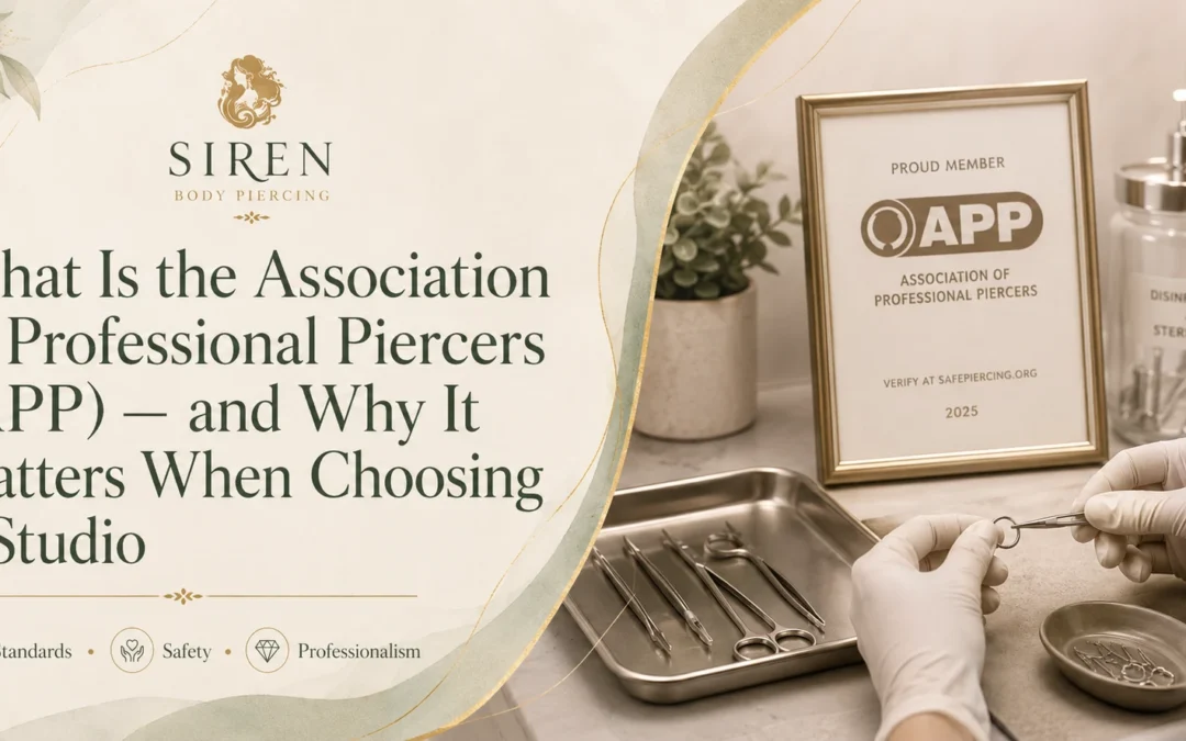 What Is the Association of Professional Piercers (APP) — and Why It Matters When Choosing a Studio